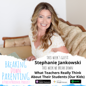 What Teachers Really Think About Their Students (Our Kids) with Stephanie Jankowski